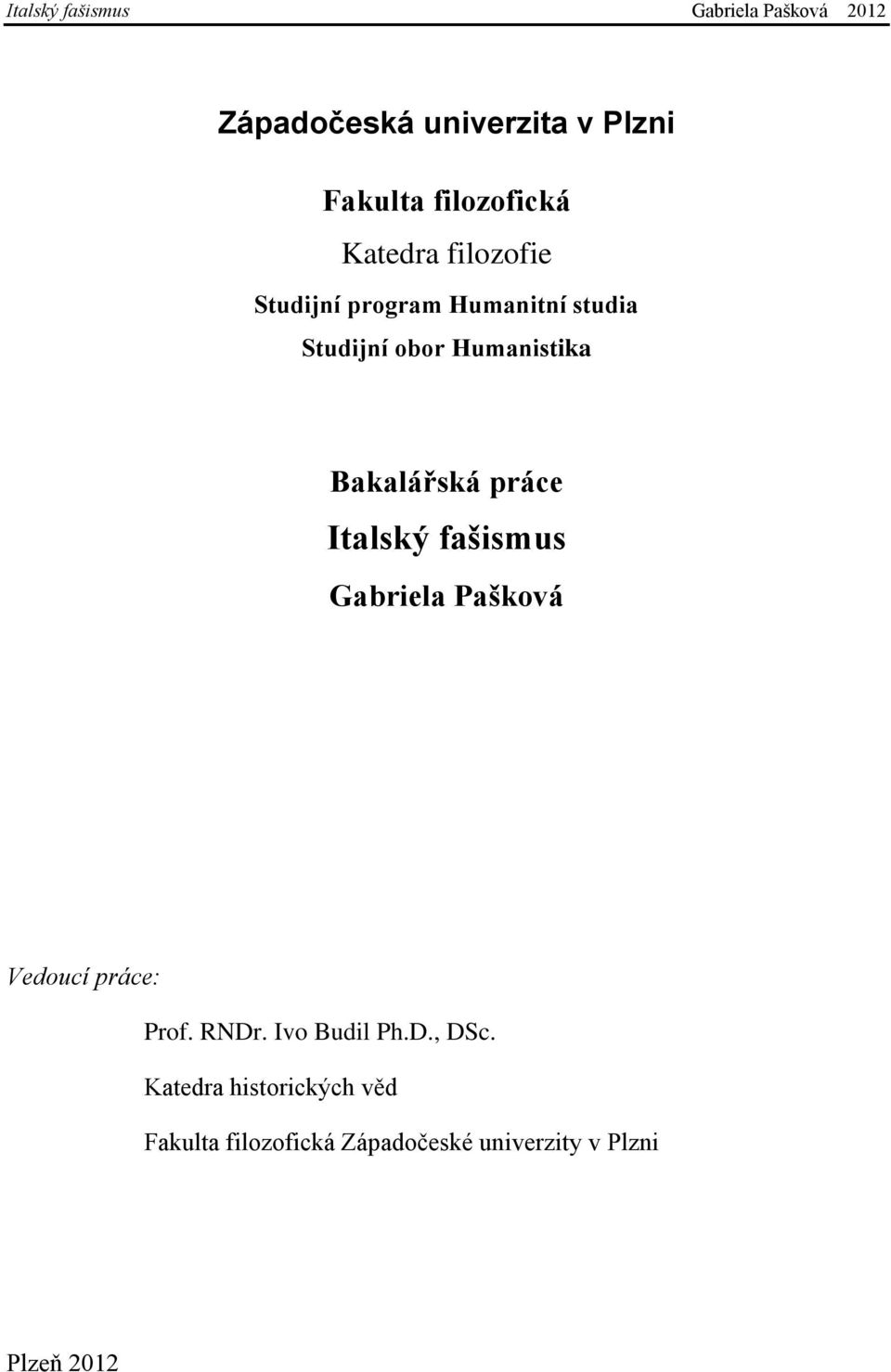 fašismus Gabriela Pašková Vedoucí práce: Prof. RNDr. Ivo Budil Ph.D., DSc.