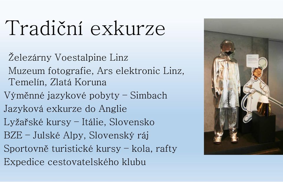 Jazyková exkurze do Anglie Ly ařské kursy Itálie, Slovensko BZE Julské