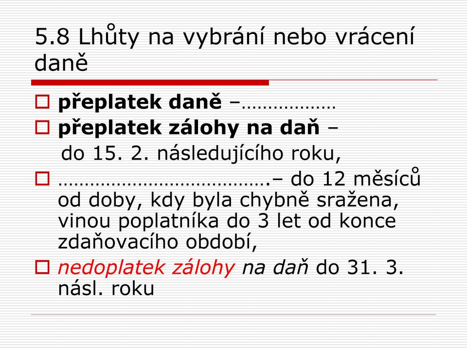 do 12 měsíců od doby, kdy byla chybně sražena, vinou poplatníka