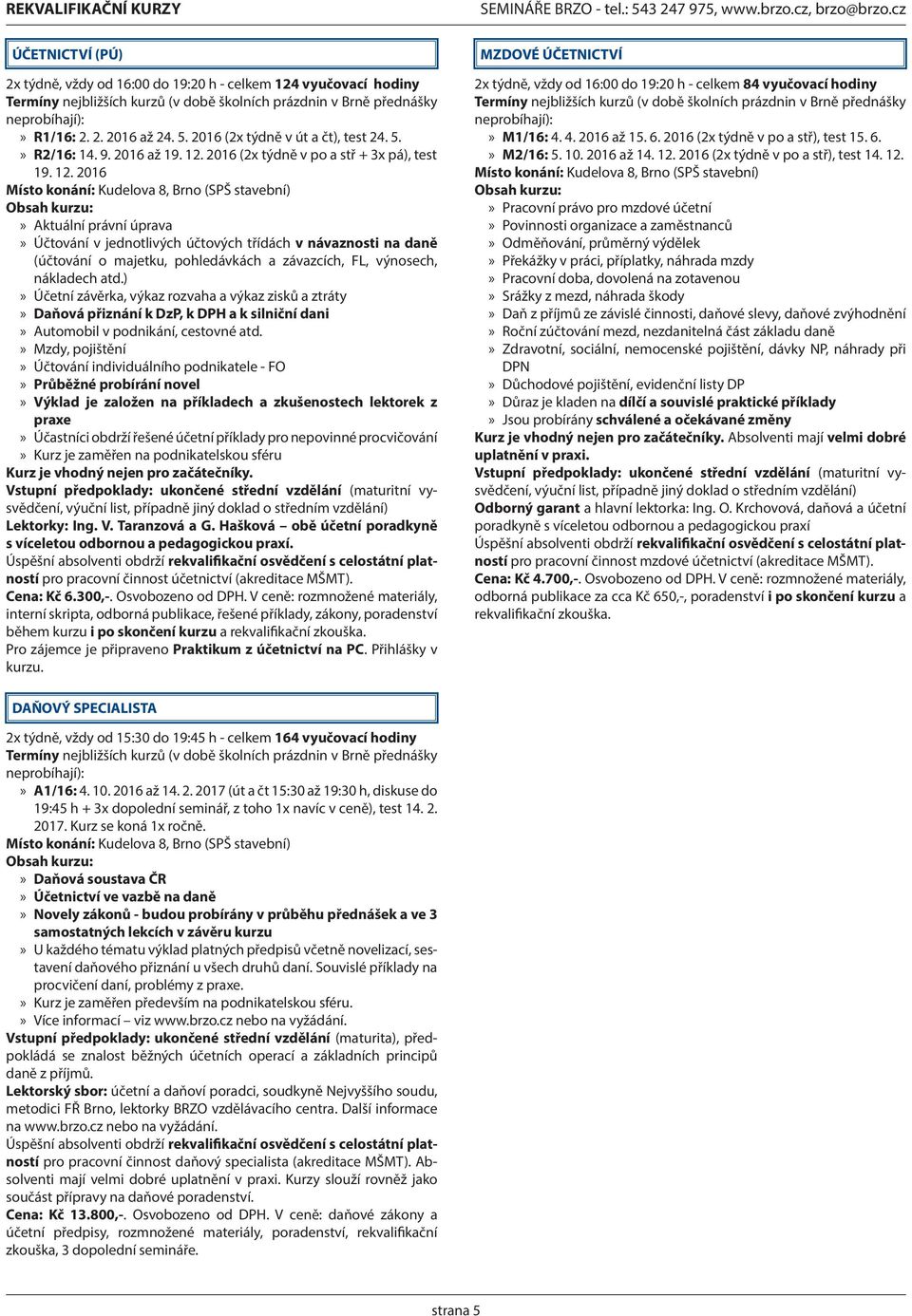 016 (x týdně v út a čt), test 4. 5.» R/16: 14