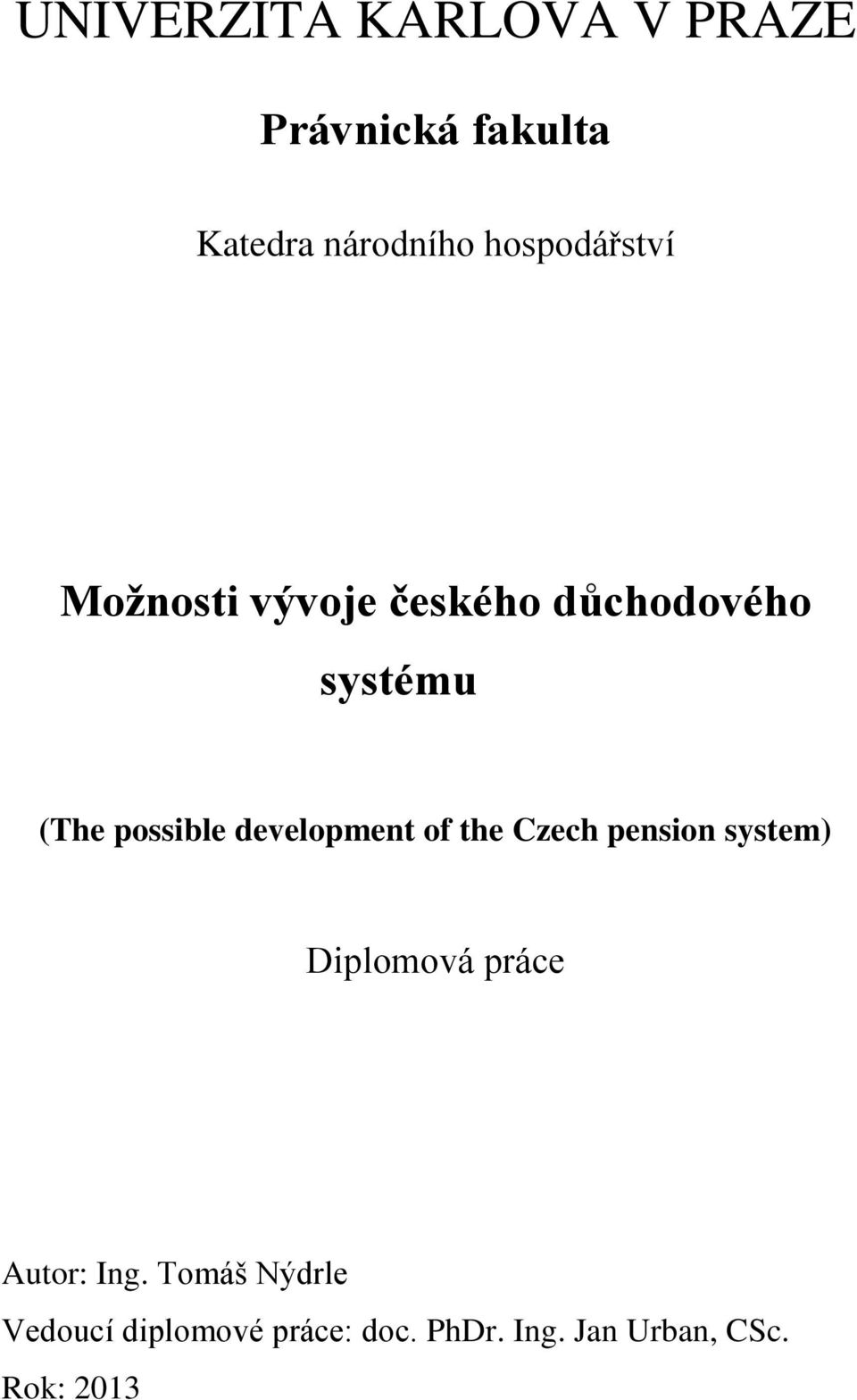 development of the Czech pension system) Diplomová práce Autor: Ing.