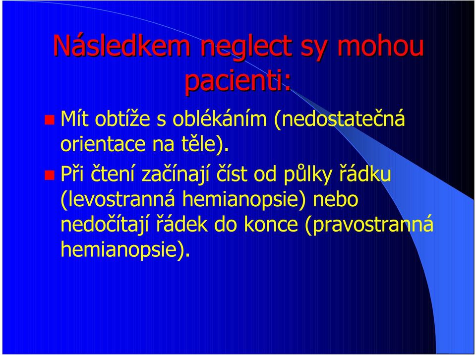 Při čtení začínají číst od půlky řádku (levostranná