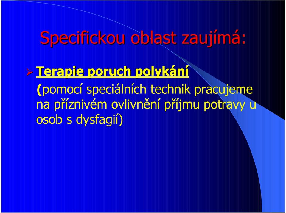 speciálních technik pracujeme na příznivém