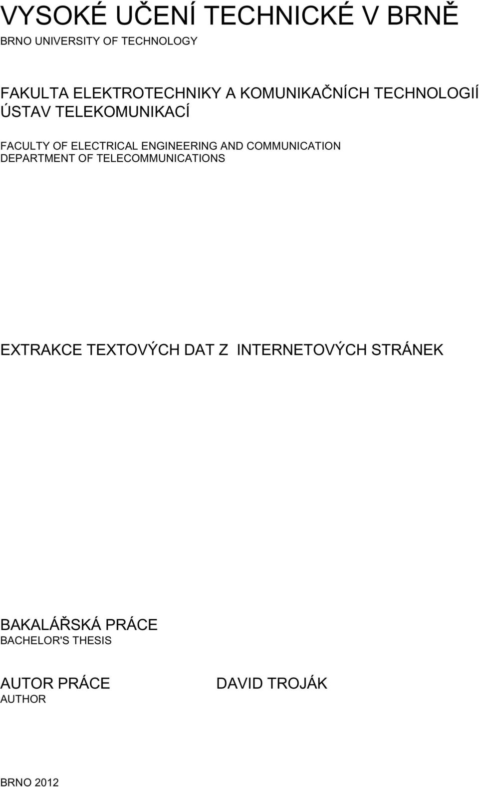 COMMUNICATION DEPARTMENT OF TELECOMMUNICATIONS EXTRAKCE TEXTOVÝCH DAT Z INTERNETOVÝCH
