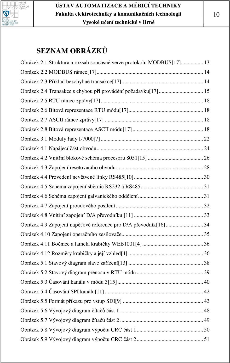 1 Moduly řady I-7000[7]... 22 Obrázek 4.1 Napájecí část obvodu... 24 Obrázek 4.2 Vnitřní blokové schéma procesoru 8051[15]... 26 Obrázek 4.3 Zapojení resetovacího obvodu... 28 Obrázek 4.