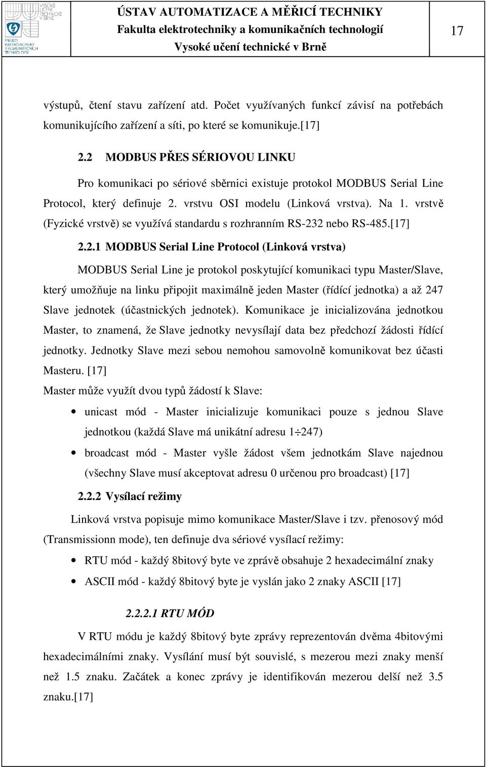 vrstvě (Fyzické vrstvě) se využívá standardu s rozhranním RS-23