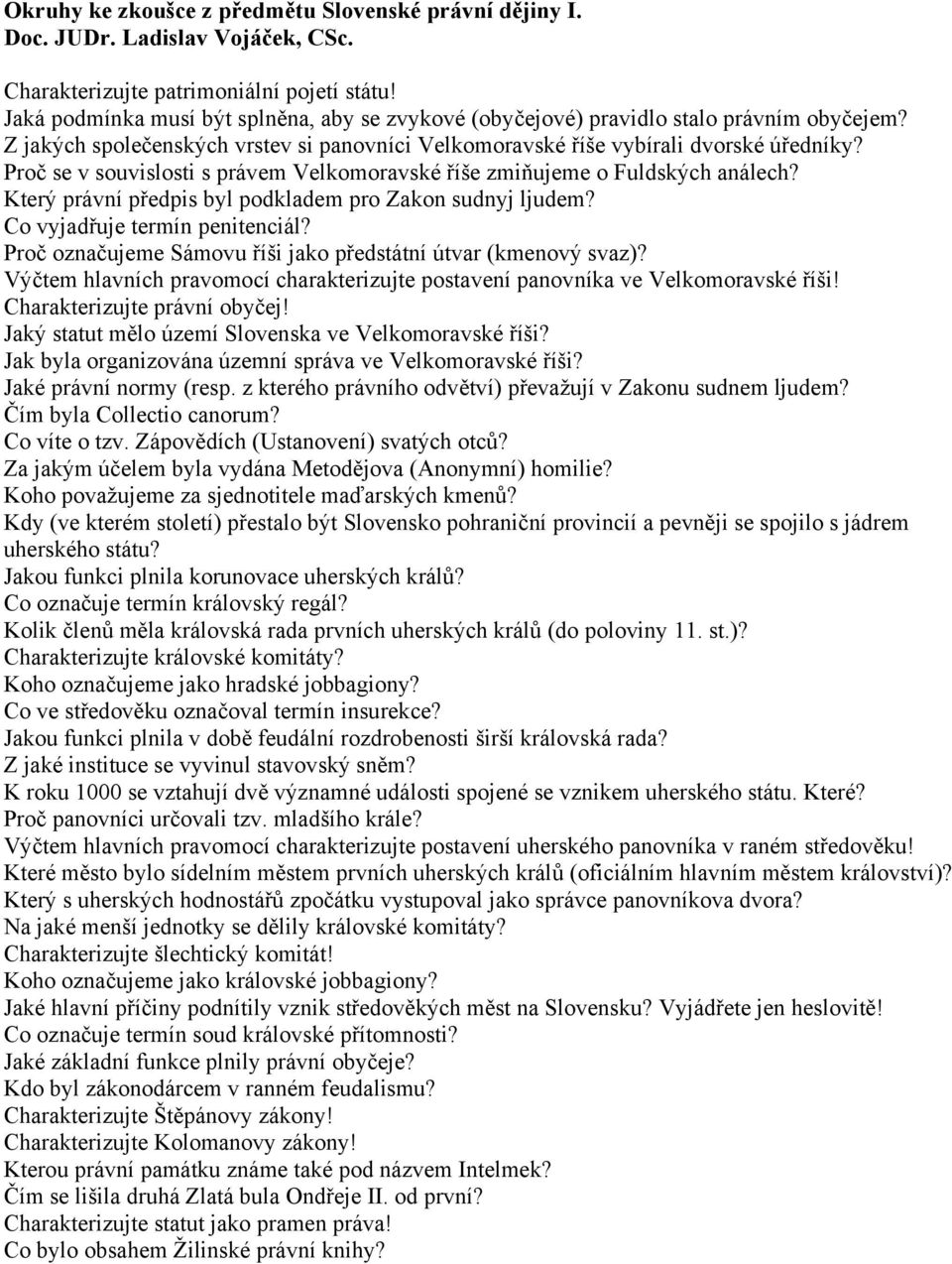 Proč se v souvislosti s právem Velkomoravské říše zmiňujeme o Fuldských análech? Který právní předpis byl podkladem pro Zakon sudnyj ljudem? Co vyjadřuje termín penitenciál?