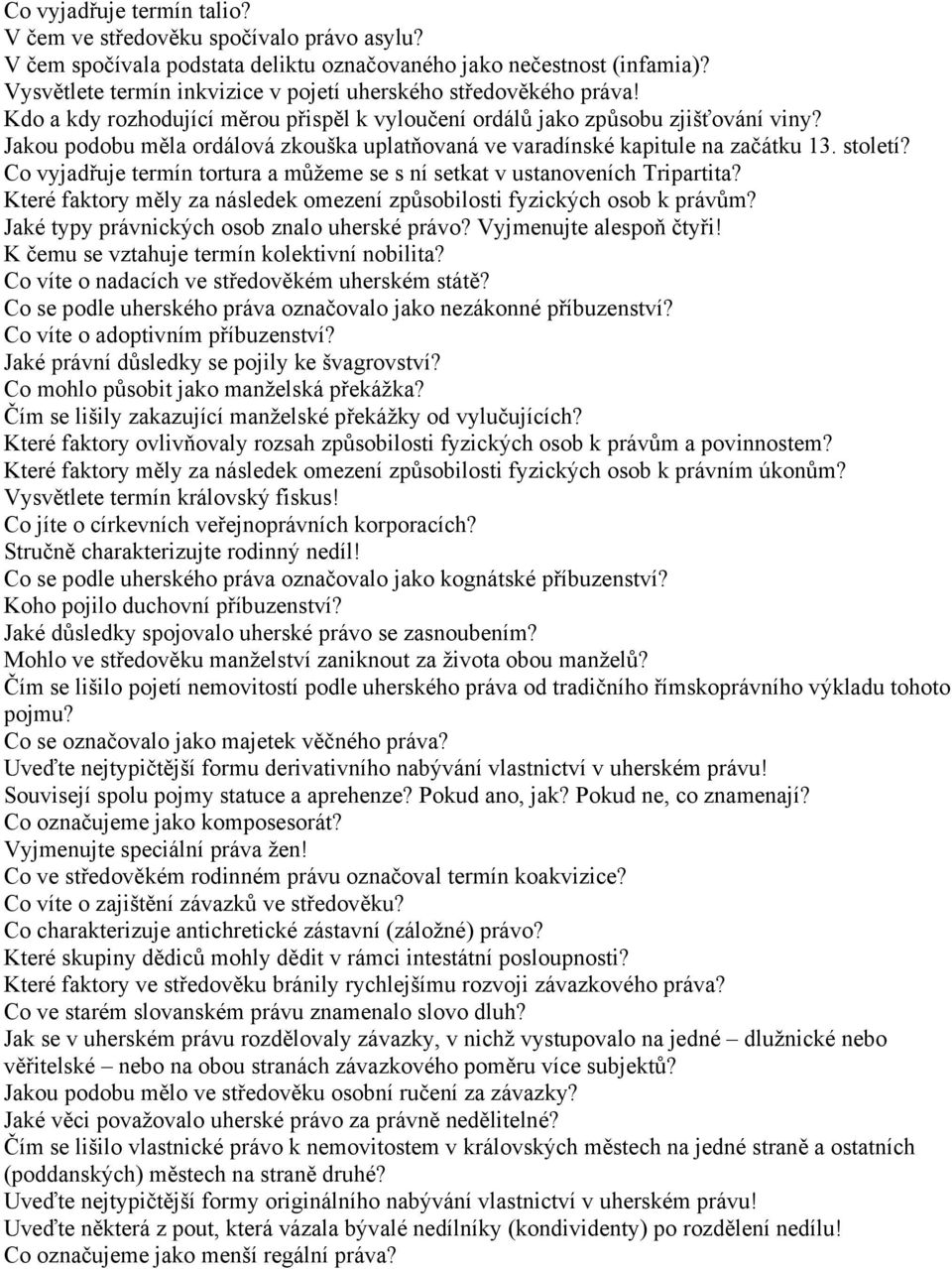 Jakou podobu měla ordálová zkouška uplatňovaná ve varadínské kapitule na začátku 13. století? Co vyjadřuje termín tortura a můžeme se s ní setkat v ustanoveních Tripartita?