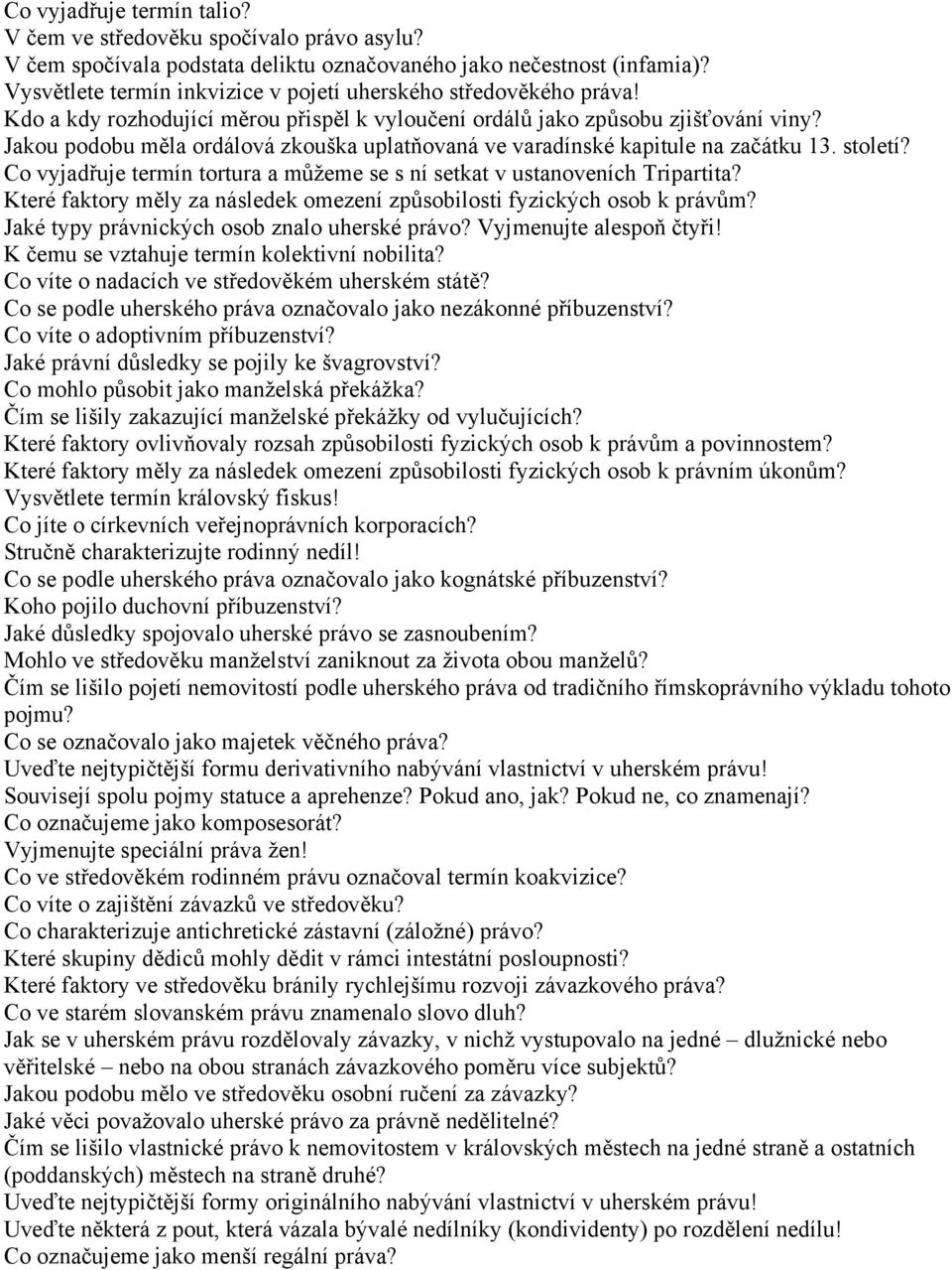 Jakou podobu měla ordálová zkouška uplatňovaná ve varadínské kapitule na začátku 13. století? Co vyjadřuje termín tortura a můžeme se s ní setkat v ustanoveních Tripartita?