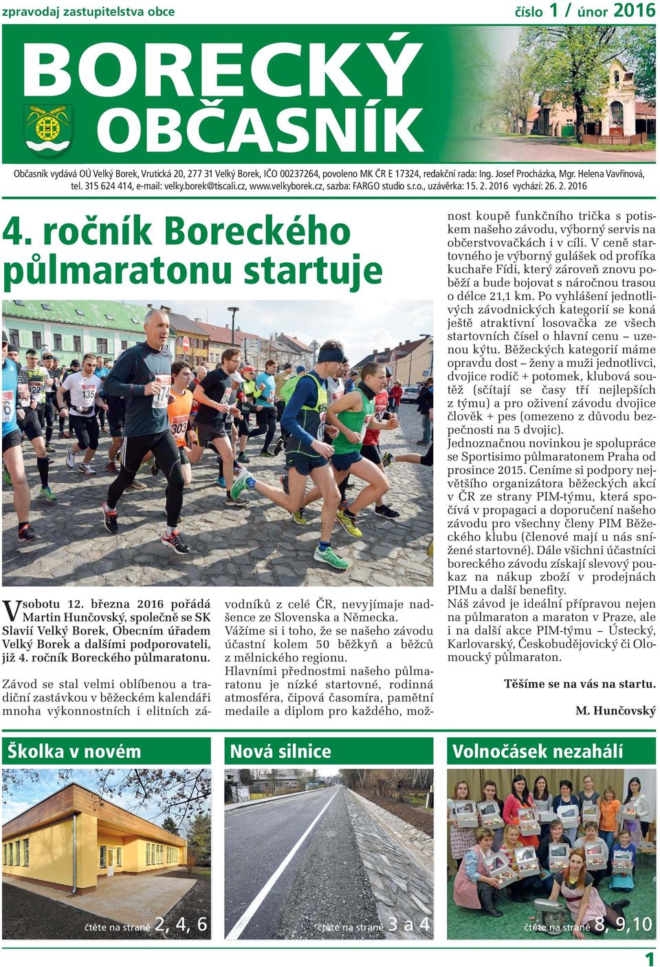 ročník Boreckého půlmaratonu startuje Vsobotu 12. března 2016 pořádá Martin Hunčovský, společně se SK Slavií Velký Borek, Obecním úřadem Velký Borek a dalšími podporovateli, již 4.