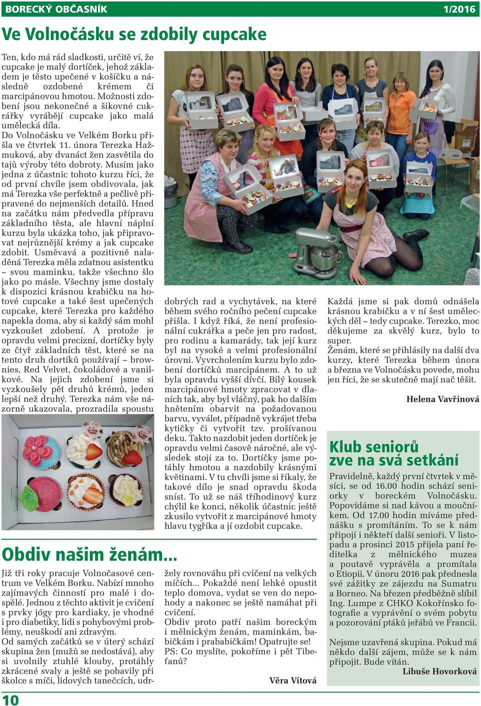 února Terezka Hažmuková, aby dvanáct žen zasvětila do tajů výroby této dobroty.