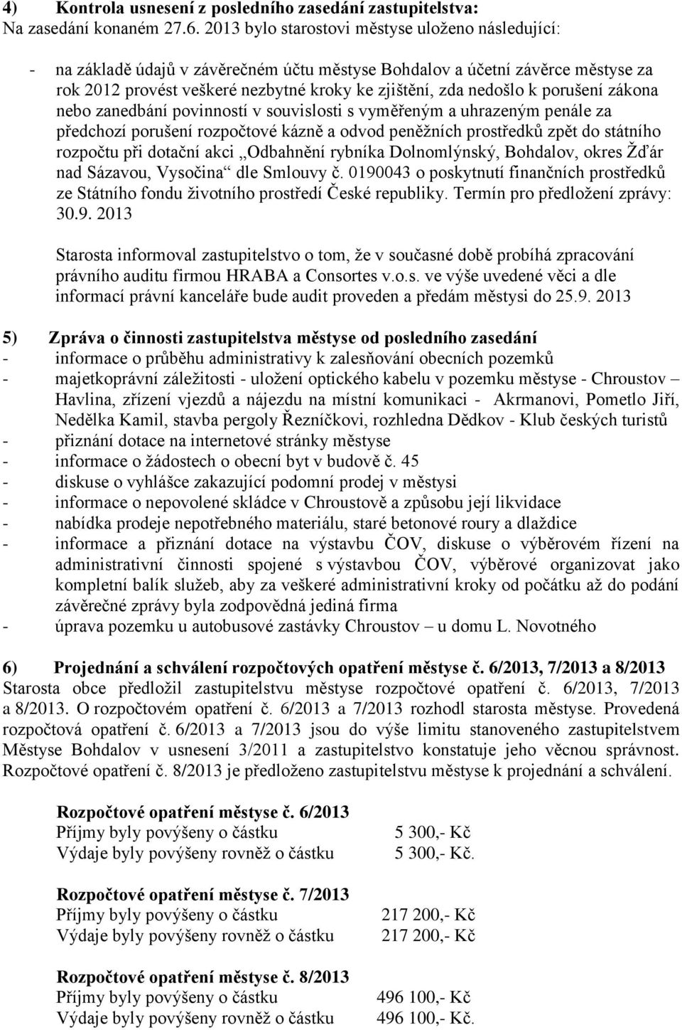 porušení zákona nebo zanedbání povinností v souvislosti s vyměřeným a uhrazeným penále za předchozí porušení rozpočtové kázně a odvod peněžních prostředků zpět do státního rozpočtu při dotační akci