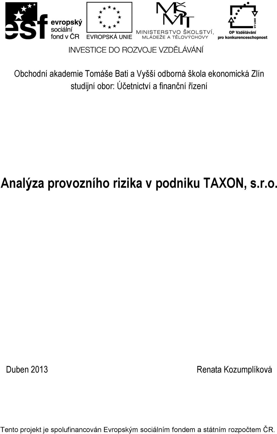 v podniku TAXON, s.r.o. Duben 2013 Renata Kozumplíková Tento projekt