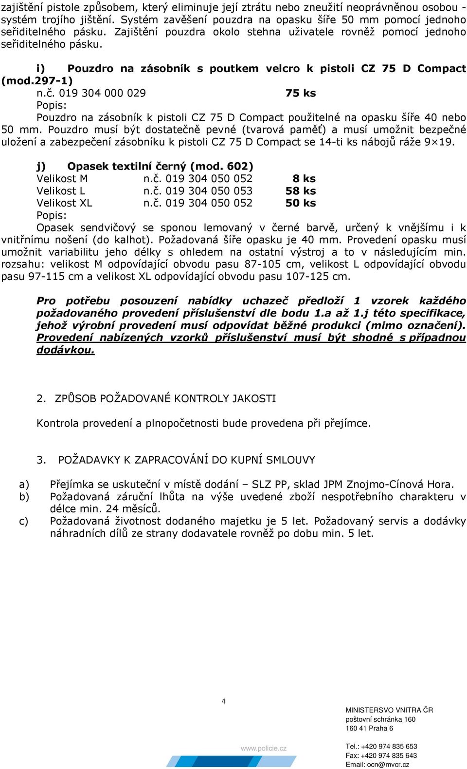 019 304 000 029 75 ks Pouzdro na zásobník k pistoli CZ 75 D Compact použitelné na opasku šíře 40 nebo 50 mm.