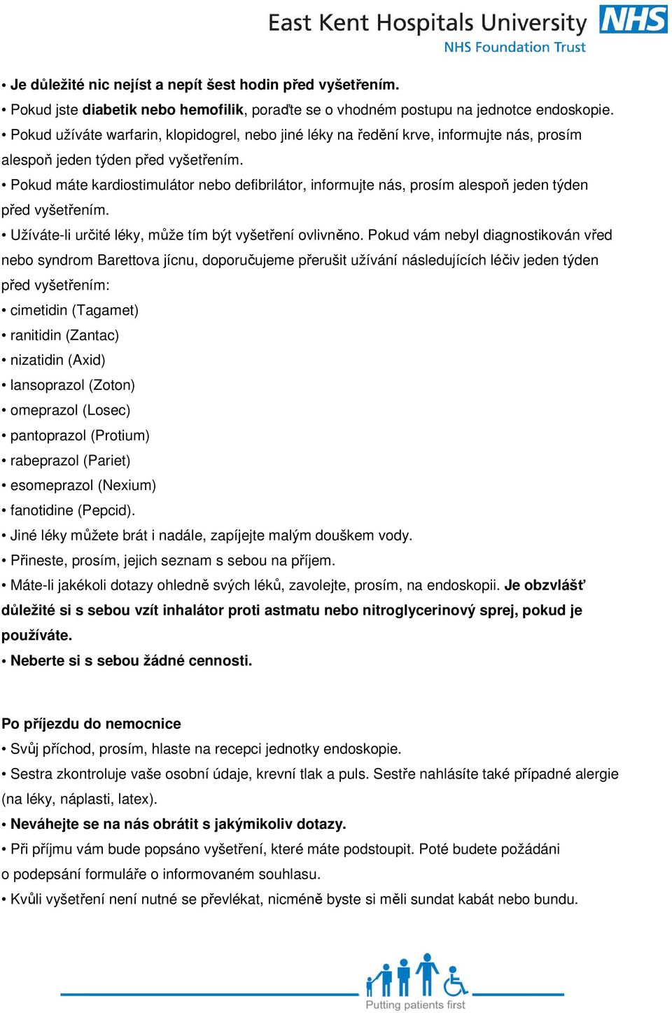 Pokud máte kardiostimulátor nebo defibrilátor, informujte nás, prosím alespoň jeden týden před vyšetřením. Užíváte-li určité léky, může tím být vyšetření ovlivněno.