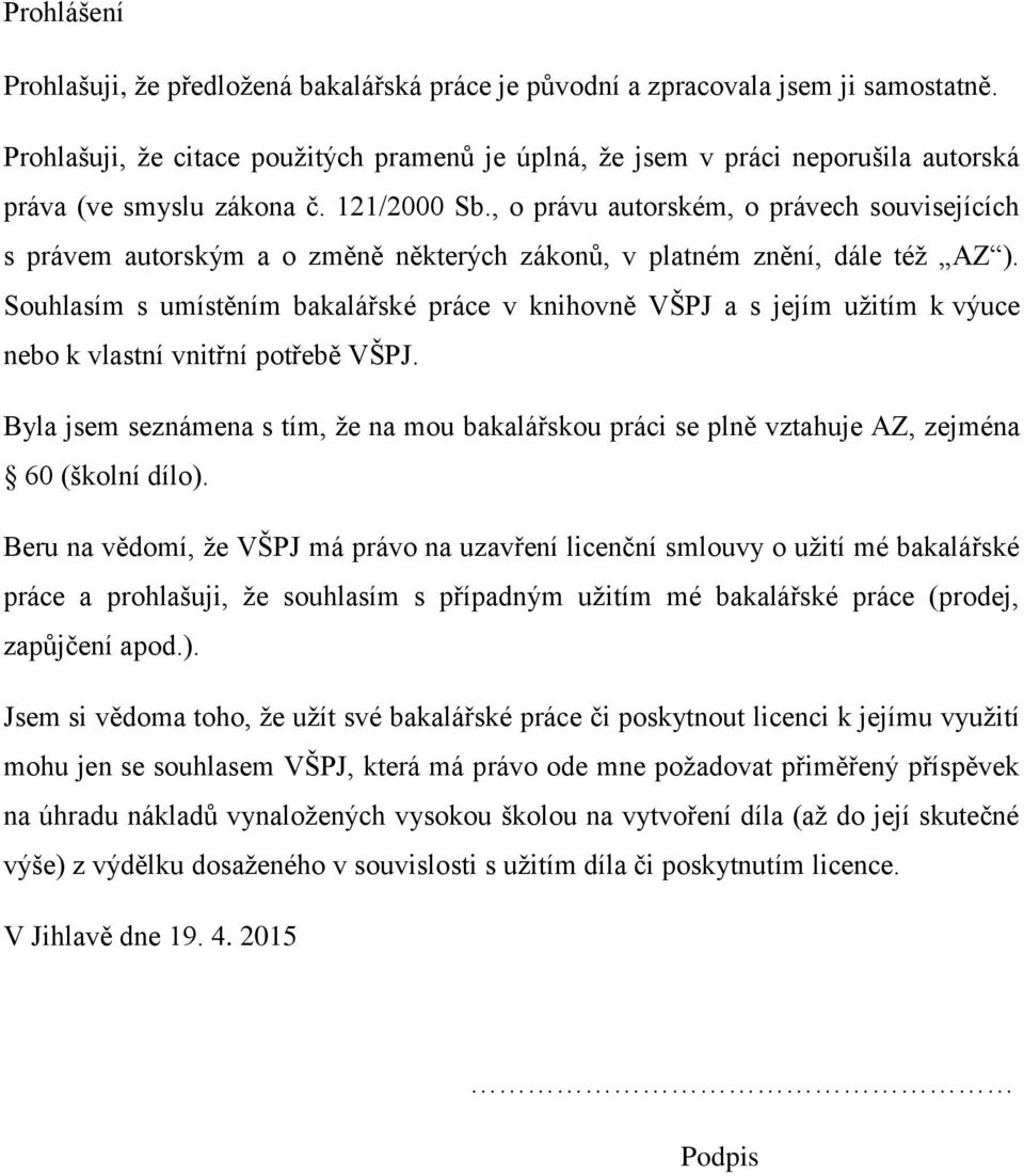 , o právu autorském, o právech souvisejících s právem autorským a o změně některých zákonů, v platném znění, dále též AZ ).