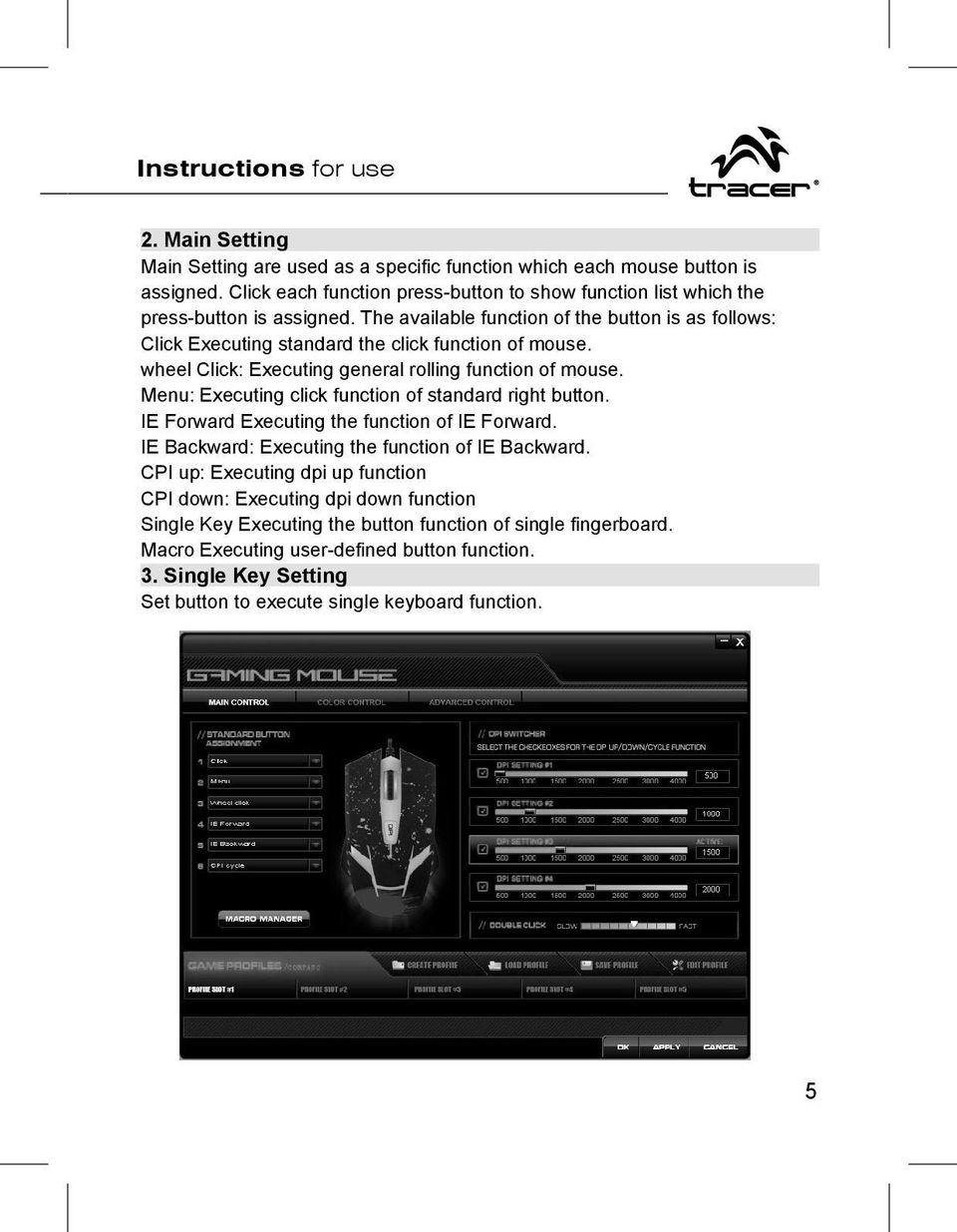 wheel Click: Executing general rolling function of mouse. Menu: Executing click function of standard right button. IE Forward Executing the function of IE Forward.