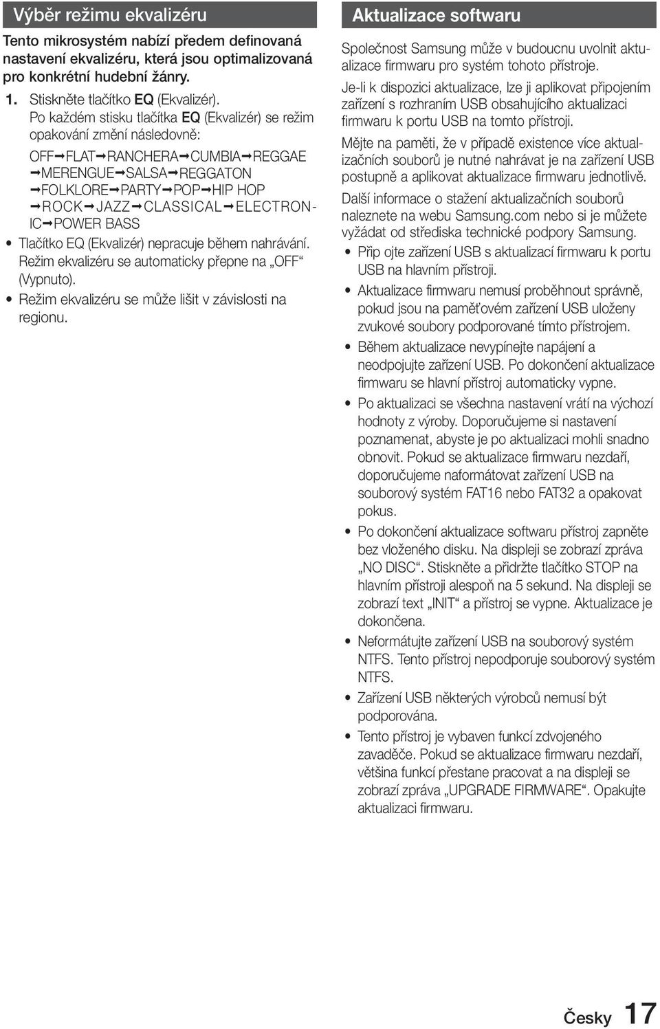 IC;POWER BASS Tlačítko EQ (Ekvalizér) nepracuje během nahrávání. Režim ekvalizéru se automaticky přepne na OFF (Vypnuto). Režim ekvalizéru se může lišit v závislosti na regionu.