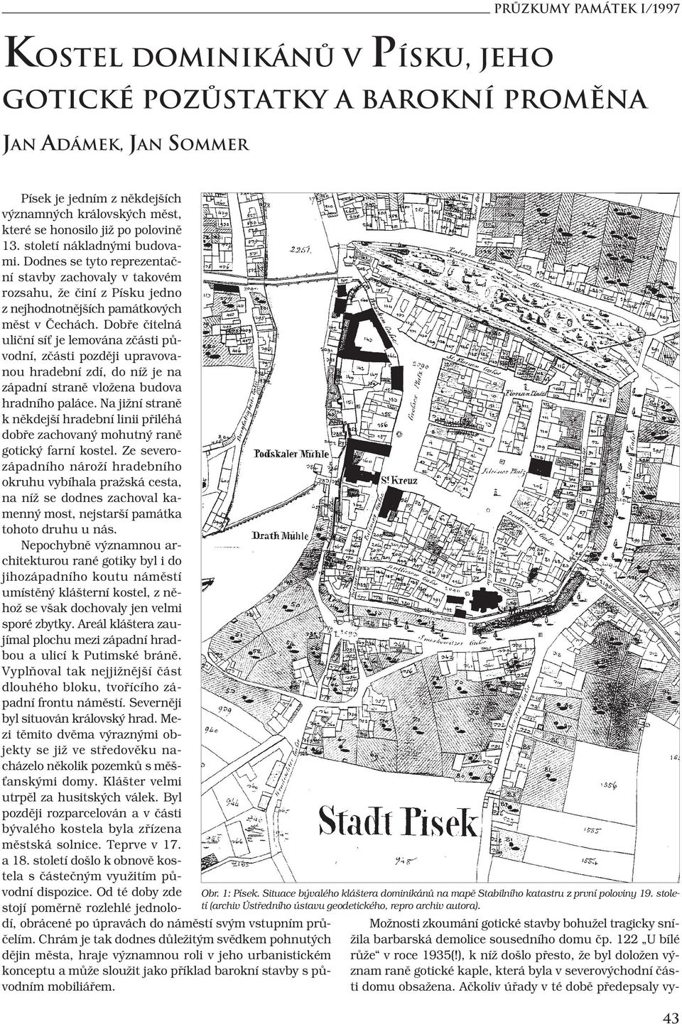 Ačkoliv úřady v té době předepsaly vykostel dominikánû v Písku, jeho gotické PozÛstatky a barokní promûna Jan adámek, Jan Sommer Písek je jedním z někdejších významných královských měst, které se