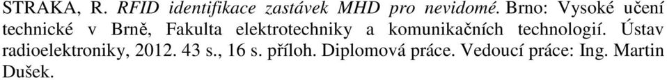 a komunikačních technologií. Ústav radioelektroniky, 2012.