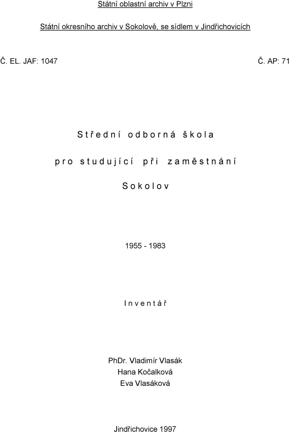 AP: 71 S t ř e d n í o d b o r n á š k o l a p r o s t u d u j í c í p ř i z a