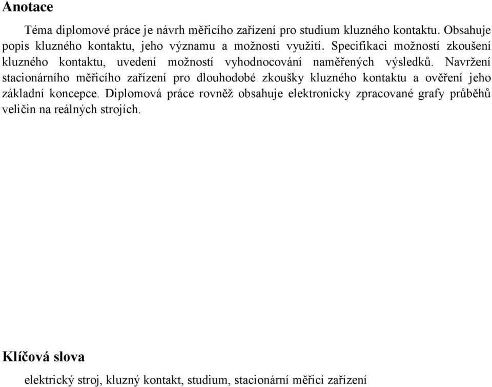 Specifikaci možností zkoušení kluzného kontaktu, uvedení možností vyhodnocování naměřených výsledků.