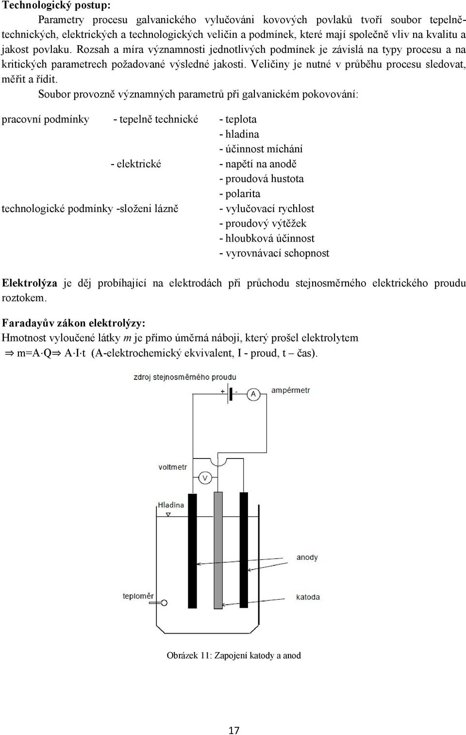 Veličiny je nutné v průběhu procesu sledovat, měřit a řídit.