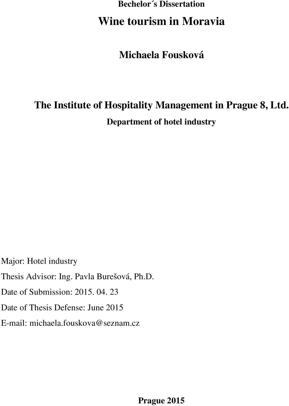 Department of hotel industry Major: Hotel industry Thesis Advisor: Ing.