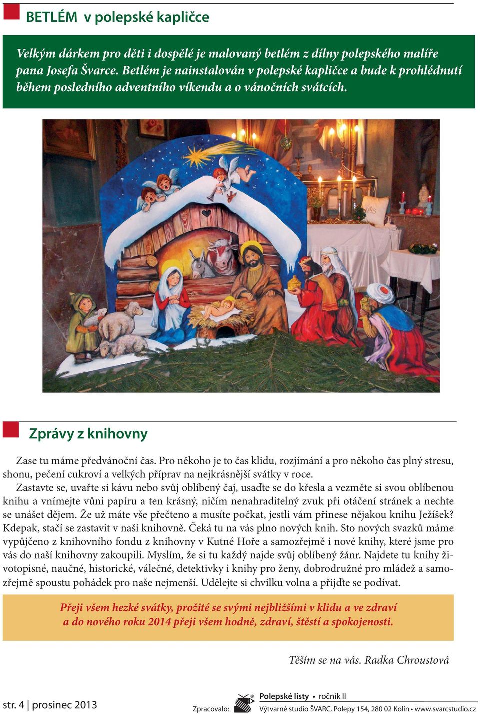 Pro někoho je to čas klidu, rozjímání a pro někoho čas plný stresu, shonu, pečení cukroví a velkých příprav na nejkrásnější svátky v roce.