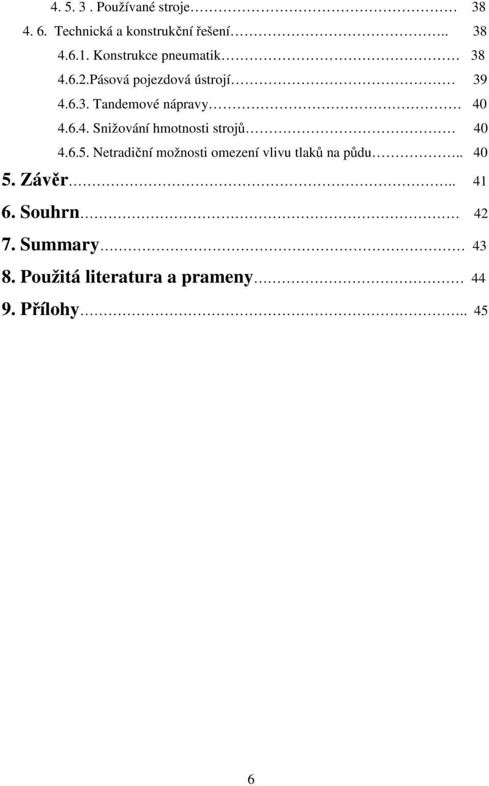 6.4. Snižování hmotnosti strojů 40 4.6.5.