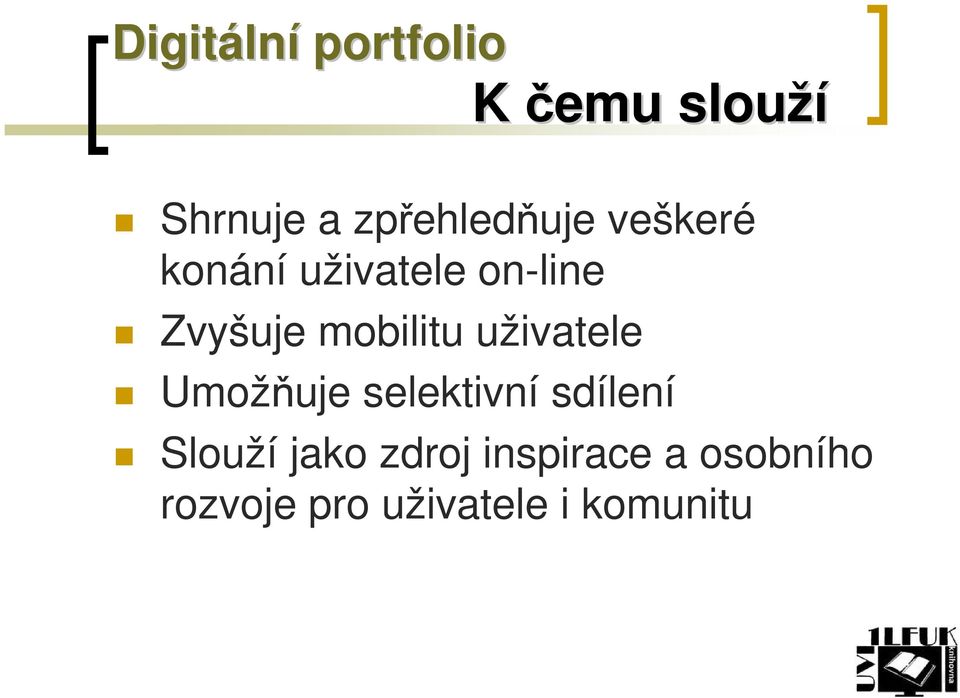 mobilitu uživatele Umožňuje selektivní sdílení Slouží