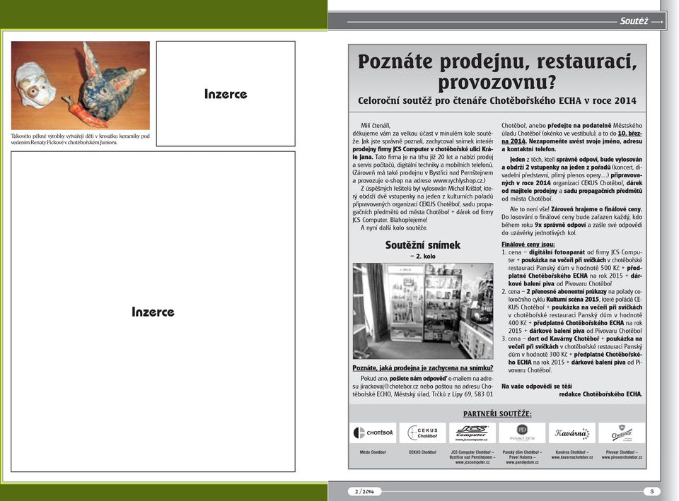 Tato firma je na trhu již 20 let a nabízí prodej a servis počítačů, digitální techniky a mobilních telefonů. (Zároveň má také prodejnu v Bystřici nad Pernštejnem a provozuje e-shop na adrese www.