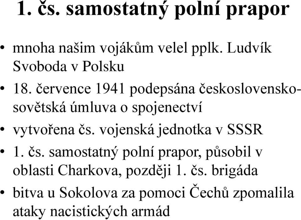 července 1941 podepsána československosovětská úmluva o spojenectví vytvořena čs.