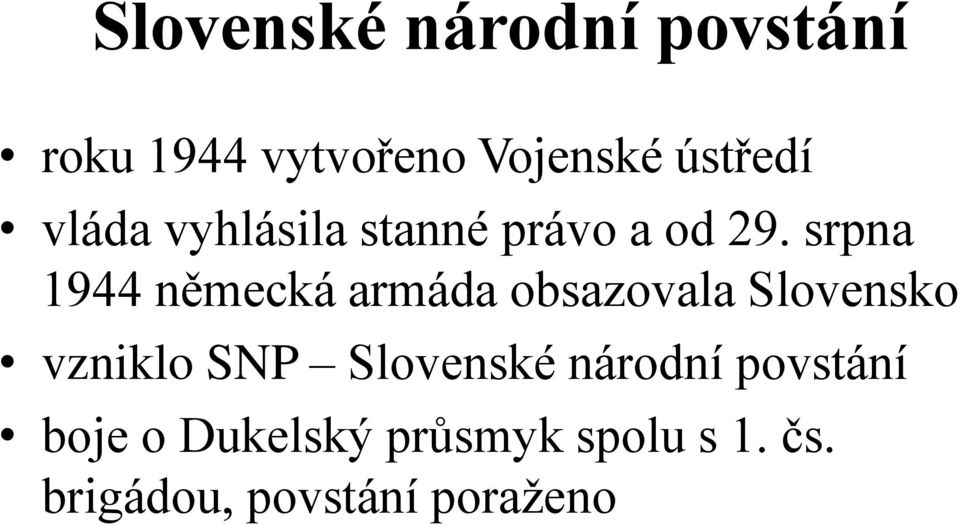 srpna 1944 německá armáda obsazovala Slovensko vzniklo SNP