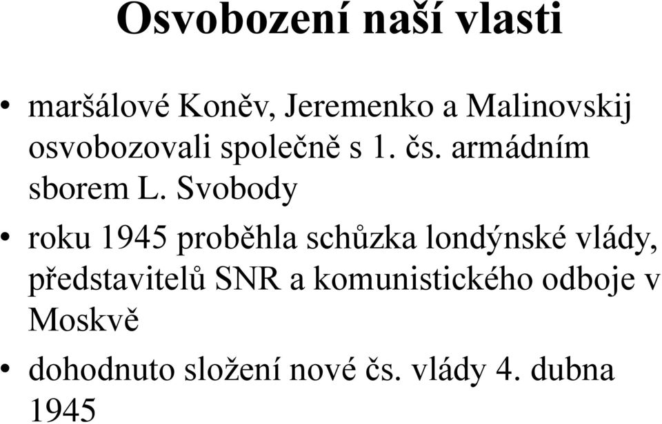 Svobody roku 1945 proběhla schůzka londýnské vlády, představitelů