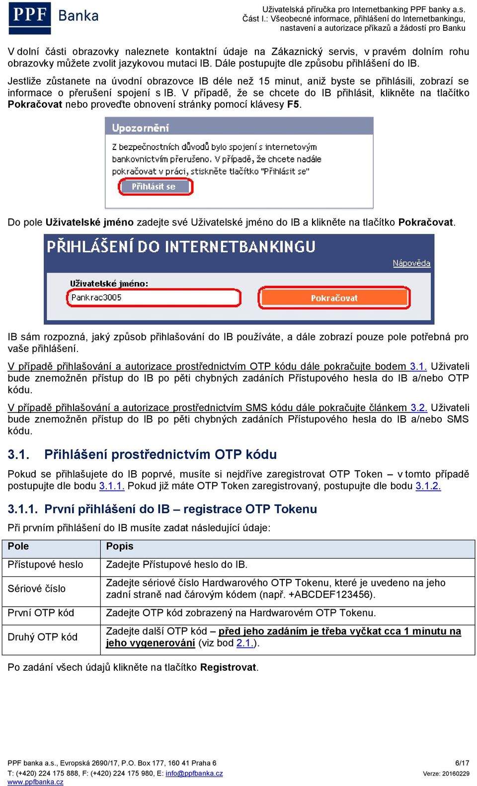 V případě, že se chcete do IB přihlásit, klikněte na tlačítko Pokračovat nebo proveďte obnovení stránky pomocí klávesy F5.