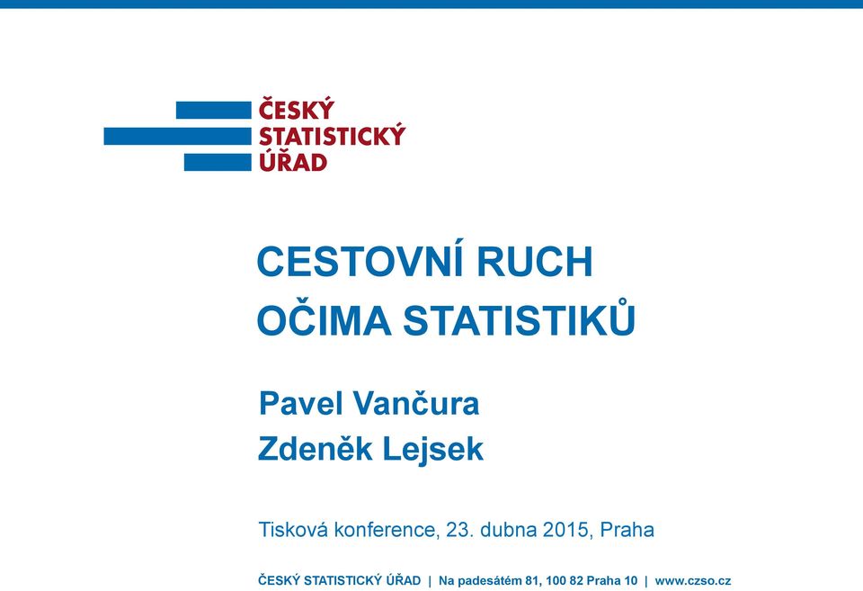 23. dubna 2015, Praha ČESKÝ STATISTICKÝ