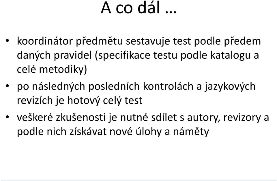 posledních kontrolách a jazykových revizích je hotový celý test veškeré