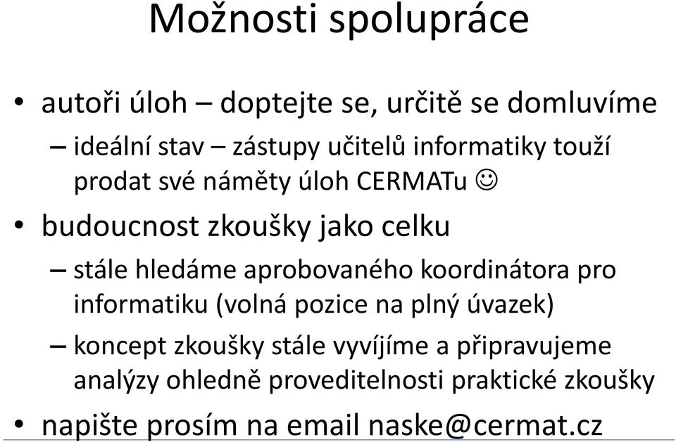 aprobovaného koordinátora pro informatiku (volná pozice na plný úvazek) koncept zkoušky stále