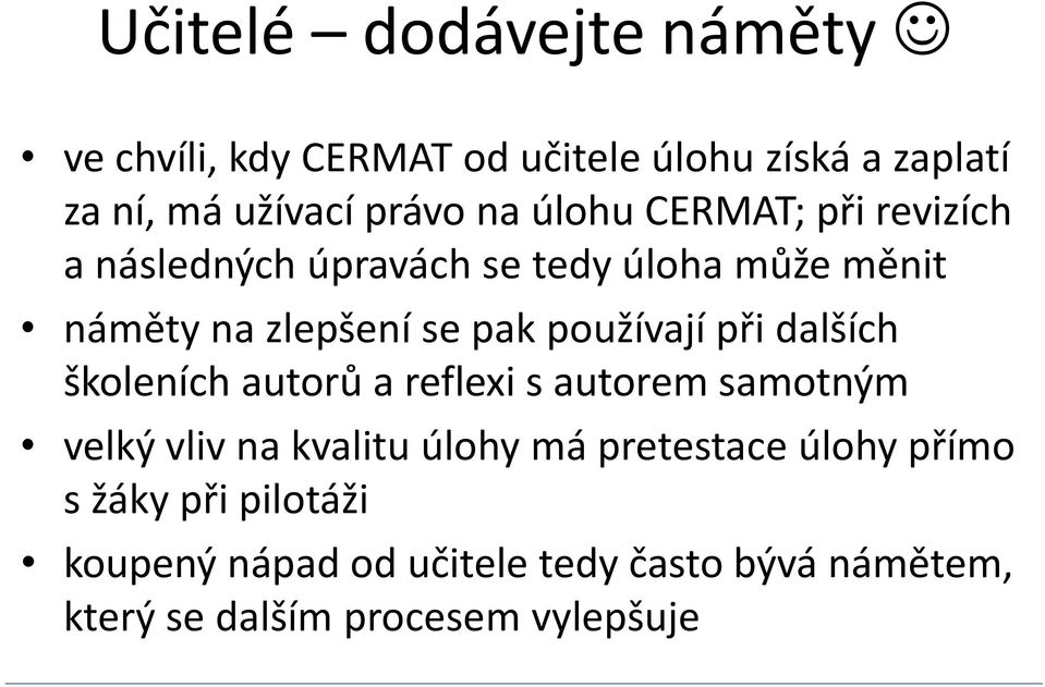 používají při dalších školeních autorů a reflexi s autorem samotným velký vliv na kvalitu úlohy má