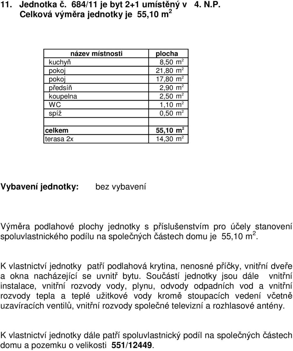 m 2 předsíň 2,90 m 2 koupelna 2,50 m 2 WC 1,10 m 2 celkem 55,10 m 2 terasa 2x