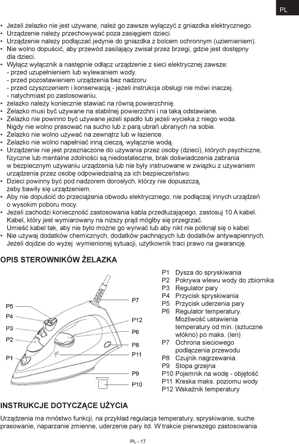 Wyłącz wyłącznik a następnie odłącz urządzenie z sieci elektrycznej zawsze: - przed uzupełnieniem lub wylewaniem wody.