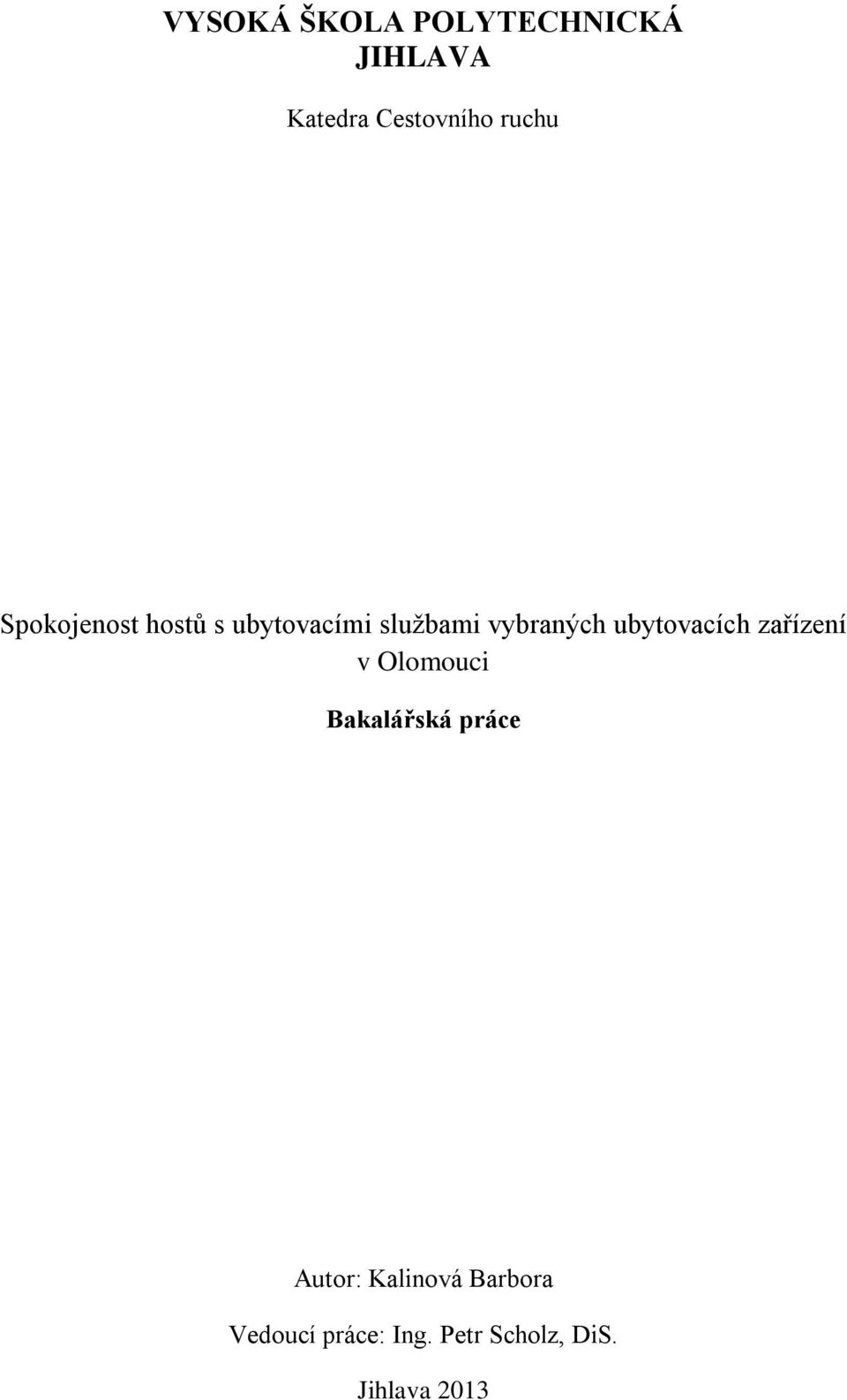 ubytovacích zařízení v Olomouci Bakalářská práce Autor: