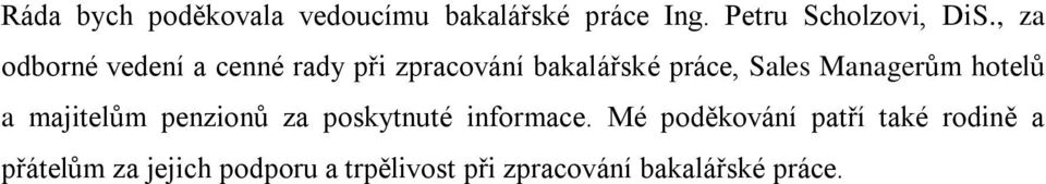 Managerům hotelů a majitelům penzionů za poskytnuté informace.