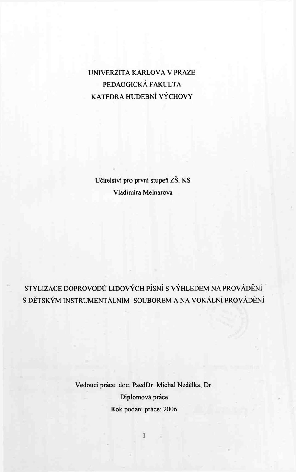VÝHLEDEM NA PROVÁDĚNÍ S DĚTSKÝM INSTRUMENTÁLNÍM SOUBOREM A NA VOKÁLNÍ PROVÁDĚNÍ