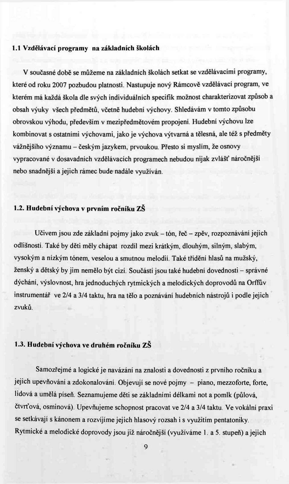 Shledávám v tomto způsobu obrovskou výhodu, především v mezipředmětovém propojení.