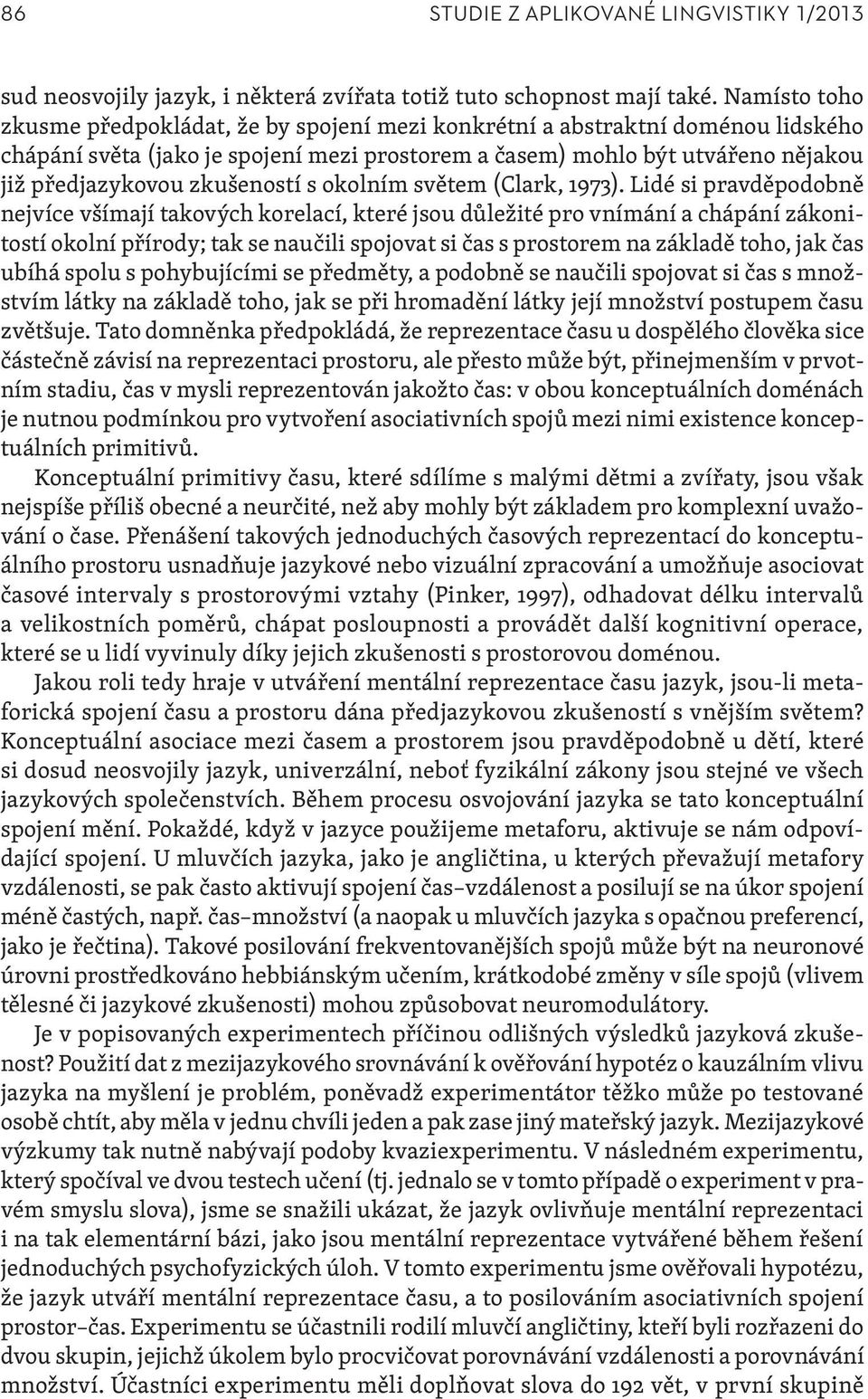 zkušeností s okolním světem (Clark, 1973).