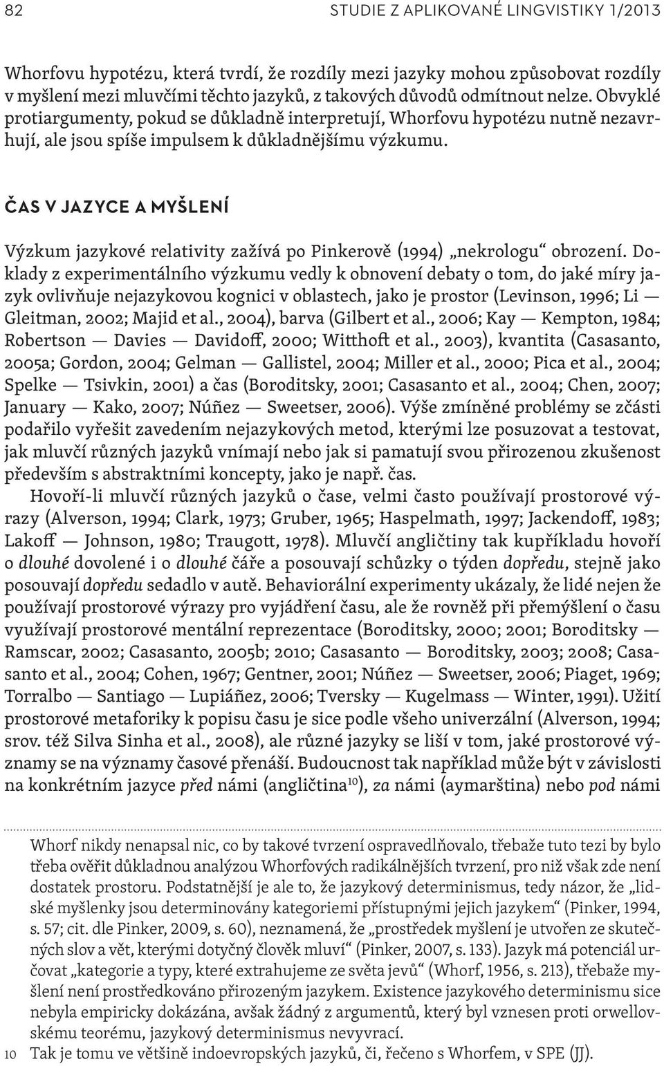 Čas v jazyce a myšlení Výzkum jazykové relativity zažívá po Pinkerově (1994) nekrologu obrození.