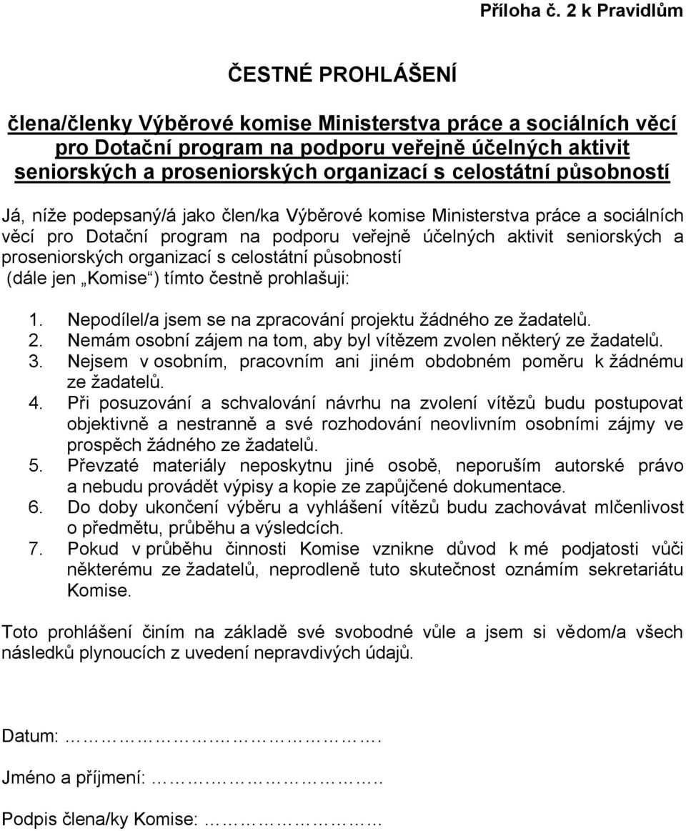 celostátní působností Já, níže podepsaný/á jako člen/ka Výběrové komise Ministerstva práce a sociálních věcí pro Dotační program na podporu veřejně účelných aktivit seniorských a proseniorských