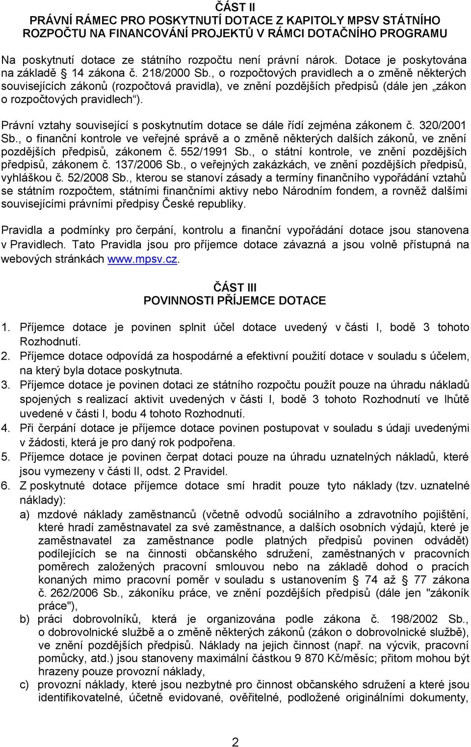 , o rozpočtových pravidlech a o změně některých souvisejících zákonů (rozpočtová pravidla), ve znění pozdějších předpisů (dále jen zákon o rozpočtových pravidlech ).